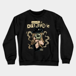 Basically A Detective True Crewneck Sweatshirt